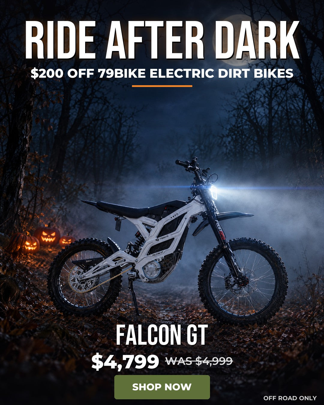 Ride after dark. $200 off the 79Bike Falcon GT electric dirt bike: $4,799, was $4,999. Off road only.