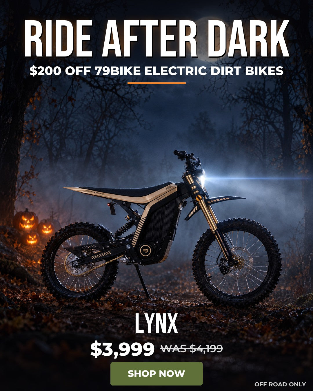 Ride after dark. $200 off the 79Bike Lynx electric dirt bike: $3,999, was $4,199. Off road only.