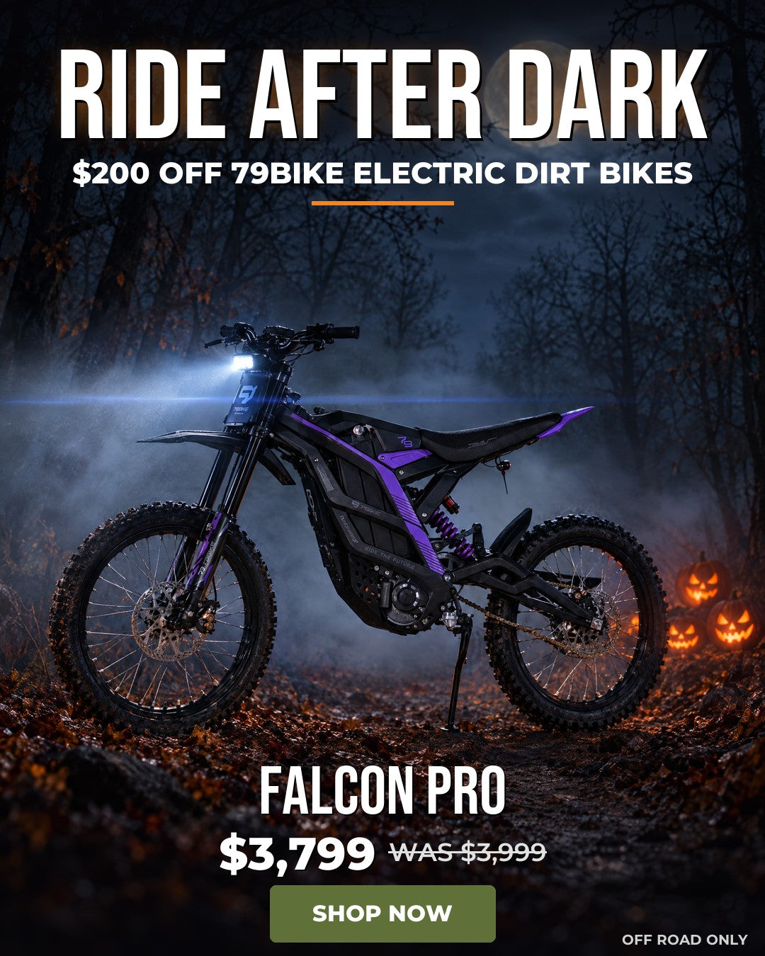 Ride after dark. $200 off the 79Bike Falcon Pro electric dirt bike: $3,799, was $3,999. Off road only.